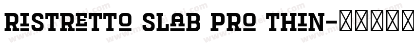 Ristretto Slab Pro Thin字体转换